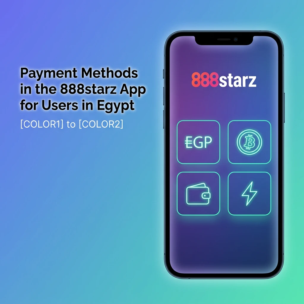 Payment Methods in the 888starz App for Users in Egypt